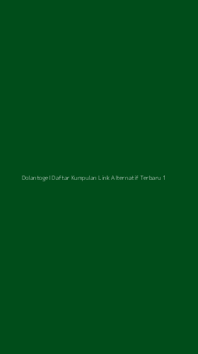 Tampilan Antarmuka Aplikasi Dolantogel Daftar Kumpulan Link Alternatif Terbaru - 1