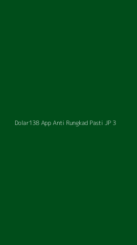 Tampilan Antarmuka Aplikasi Dolar138 App Anti Rungkad Pasti Jp - 3