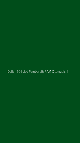 Tampilan Antarmuka Aplikasi Dollar 508slot Pembersih Ram Otomatis - 1