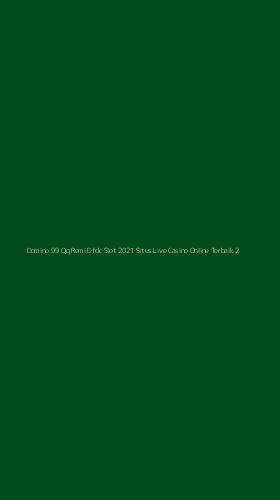 Tampilan Antarmuka Aplikasi Domino 99 Qq Remi Dfdc Slot 2021 Situs Live Casino Online Terbaik - 2