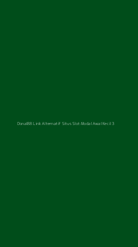 Tampilan Antarmuka Aplikasi Donal88 Link Alternatif Situs Slot Modal Awal Kecil - 3