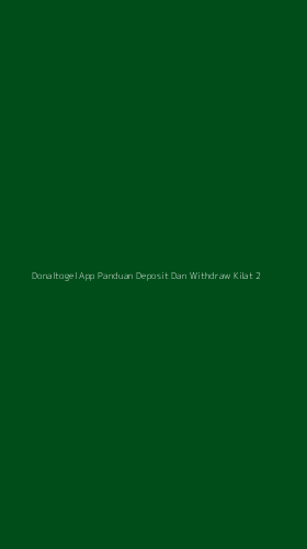 Tampilan Antarmuka Aplikasi Donaltogel App Panduan Deposit Dan Withdraw Kilat - 2