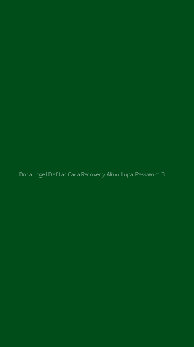 Tampilan Antarmuka Aplikasi Donaltogel Daftar Cara Recovery Akun Lupa Password - 3
