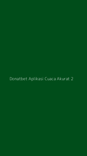 Tampilan Antarmuka Aplikasi Donatbet Aplikasi Cuaca Akurat - 2
