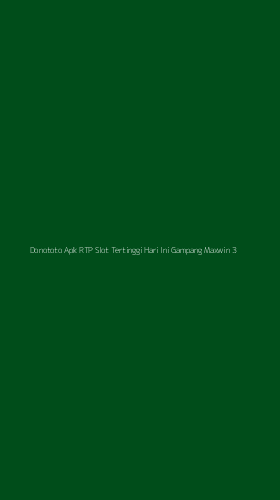 Tampilan Antarmuka Aplikasi Donototo Apk Rtp Slot Tertinggi Hari Ini Gampang Maxwin - 3