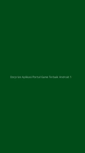 Tampilan Antarmuka Aplikasi Dorprize Aplikasi Portal Game Terbaik Android - 1