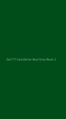 Tampilan Antarmuka Aplikasi Dot777 Cara Daftar Akun Situs Resmi - 2