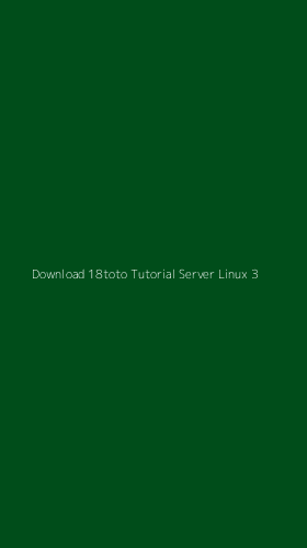 Tampilan Antarmuka Aplikasi Download 18toto Tutorial Server Linux - 3