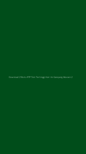 Tampilan Antarmuka Aplikasi Download 29toto Rtp Slot Tertinggi Hari Ini Gampang Maxwin - 2