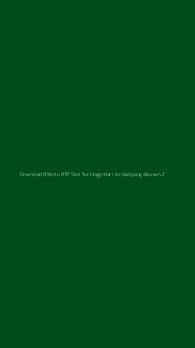 Tampilan Antarmuka Aplikasi Download 89toto Rtp Slot Tertinggi Hari Ini Gampang Maxwin - 2