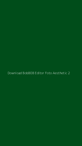 Tampilan Antarmuka Aplikasi Download Bob808 Editor Foto Aesthetic - 2