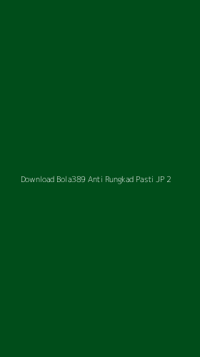 Tampilan Antarmuka Aplikasi Download Bola389 Anti Rungkad Pasti Jp - 2