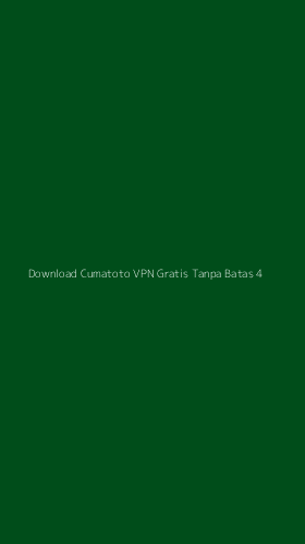 Tampilan Antarmuka Aplikasi Download Cumatoto Vpn Gratis Tanpa Batas - 4