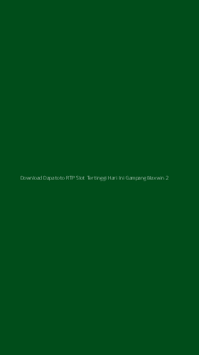 Tampilan Antarmuka Aplikasi Download Dapatoto Rtp Slot Tertinggi Hari Ini Gampang Maxwin - 2