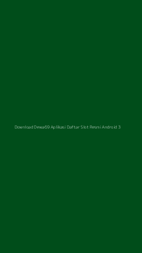 Tampilan Antarmuka Aplikasi Download Dewa69 Aplikasi Daftar Slot Resmi Android - 3