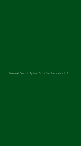 Tampilan Antarmuka Aplikasi Download Evostoto Aplikasi Daftar Slot Resmi Android - 2