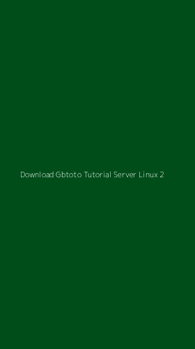 Tampilan Antarmuka Aplikasi Download Gbtoto Tutorial Server Linux - 2