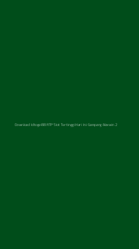 Tampilan Antarmuka Aplikasi Download Idtogel88 Rtp Slot Tertinggi Hari Ini Gampang Maxwin - 2