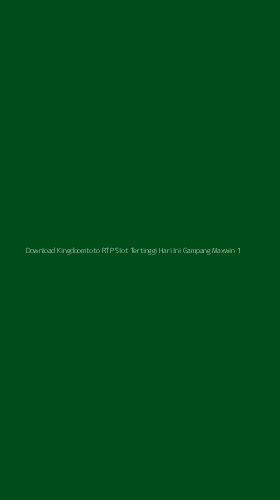 Tampilan Antarmuka Aplikasi Download Kingdoomtoto Rtp Slot Tertinggi Hari Ini Gampang Maxwin - 1