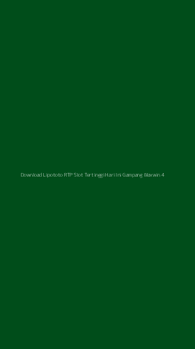 Tampilan Antarmuka Aplikasi Download Lipototo Rtp Slot Tertinggi Hari Ini Gampang Maxwin - 4