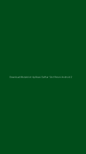 Tampilan Antarmuka Aplikasi Download Modalslot Aplikasi Daftar Slot Resmi Android - 2