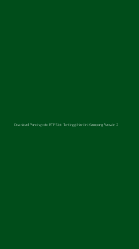 Tampilan Antarmuka Aplikasi Download Pancingtoto Rtp Slot Tertinggi Hari Ini Gampang Maxwin - 2