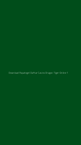 Tampilan Antarmuka Aplikasi Download Papatogel Daftar Casino Dragon Tiger Online - 1