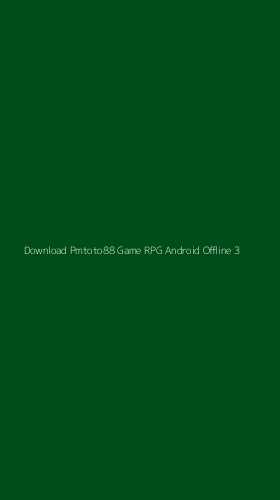 Tampilan Antarmuka Aplikasi Download Pmtoto88 Game Rpg Android Offline - 3