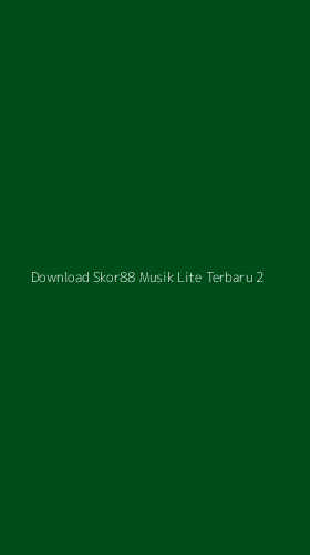 Tampilan Antarmuka Aplikasi Download Skor88 Musik Lite Terbaru - 2