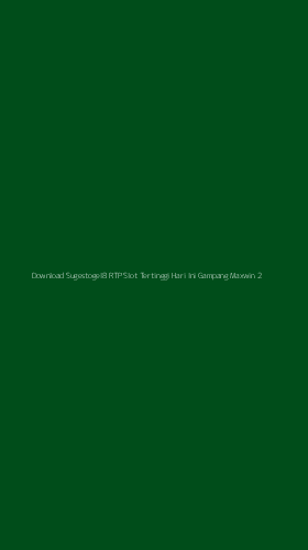 Tampilan Antarmuka Aplikasi Download Sugestogel8 Rtp Slot Tertinggi Hari Ini Gampang Maxwin - 2