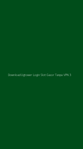 Tampilan Antarmuka Aplikasi Download Ugtower Login Slot Gacor Tanpa Vpn - 3