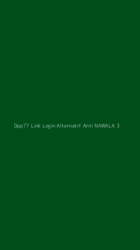 Tampilan Antarmuka Aplikasi Dpp77 Link Login Alternatif Anti Nawala - 3