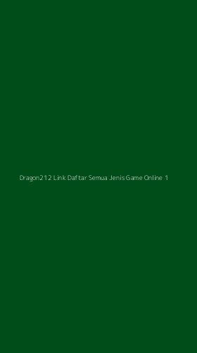Tampilan Antarmuka Aplikasi Dragon212 Link Daftar Semua Jenis Game Online - 1