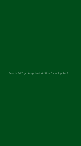 Tampilan Antarmuka Aplikasi Drakula 2d Togel Kumpulan Link Situs Game Populer - 2