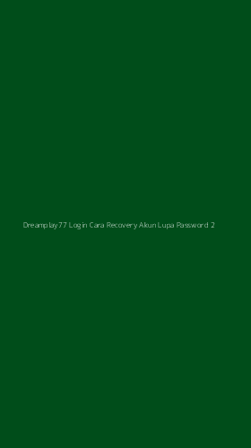 Tampilan Antarmuka Aplikasi Dreamplay77 Login Cara Recovery Akun Lupa Password - 2