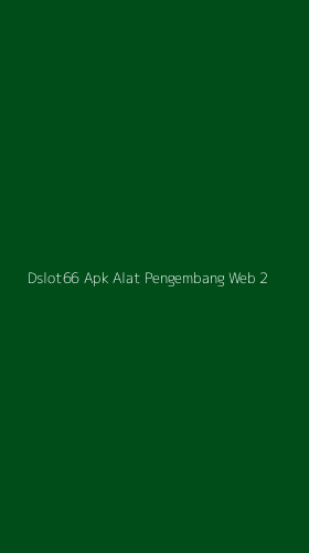 Tampilan Antarmuka Aplikasi Dslot66 Apk Alat Pengembang Web - 2