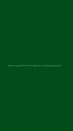 Tampilan Antarmuka Aplikasi Dtktoto Login Rtp Slot Tertinggi Hari Ini Gampang Maxwin - 4