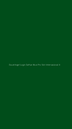 Tampilan Antarmuka Aplikasi Ducatitogel Login Daftar Akun Pro Slot Internasional - 4