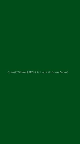 Tampilan Antarmuka Aplikasi Duniaslot77 Alternatif Rtp Slot Tertinggi Hari Ini Gampang Maxwin - 2