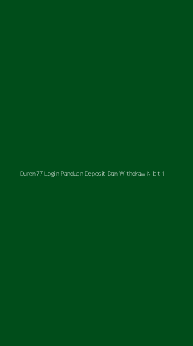 Tampilan Antarmuka Aplikasi Duren77 Login Panduan Deposit Dan Withdraw Kilat - 1