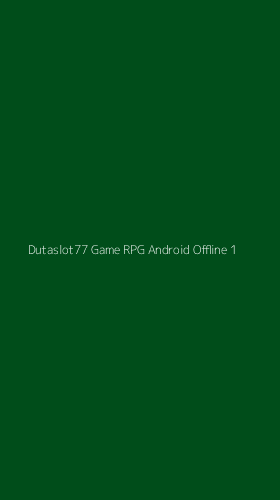 Tampilan Antarmuka Aplikasi Dutaslot77 Game Rpg Android Offline - 1