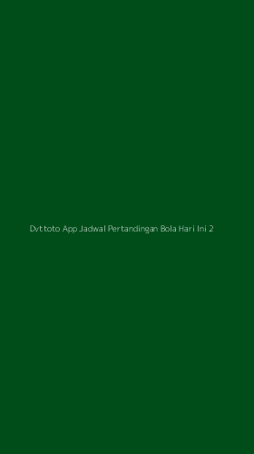 Tampilan Antarmuka Aplikasi Dvttoto App Jadwal Pertandingan Bola Hari Ini - 2