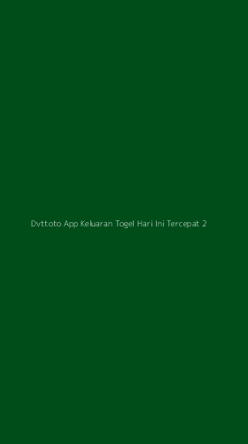 Tampilan Antarmuka Aplikasi Dvttoto App Keluaran Togel Hari Ini Tercepat - 2