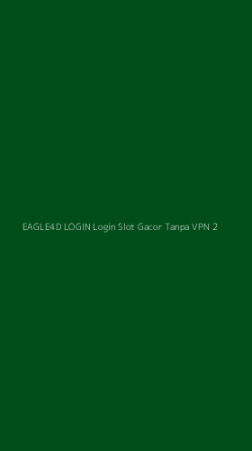 Tampilan Antarmuka Aplikasi Eagle4d Login Login Slot Gacor Tanpa Vpn - 2