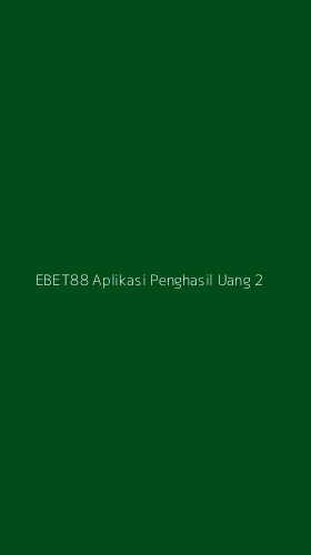 Tampilan Antarmuka Aplikasi Ebet88 Aplikasi Penghasil Uang - 2