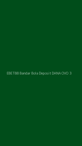 Tampilan Antarmuka Aplikasi Ebet88 Bandar Bola Deposit Dana Ovo - 3