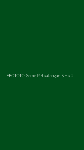 Tampilan Antarmuka Aplikasi Ebototo Game Petualangan Seru - 2