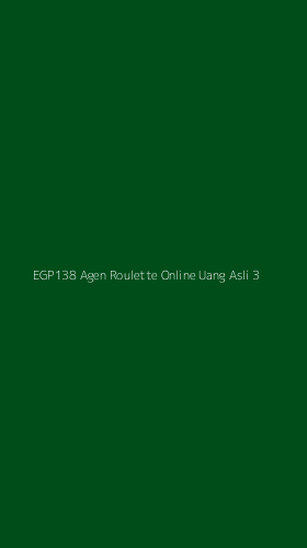 Tampilan Antarmuka Aplikasi Egp138 Agen Roulette Online Uang Asli - 3