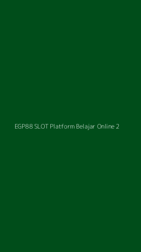 Tampilan Antarmuka Aplikasi Egp88 Slot Platform Belajar Online - 2
