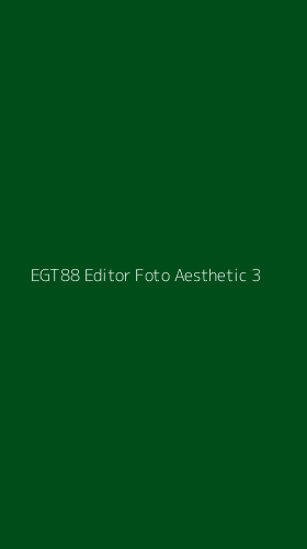 Tampilan Antarmuka Aplikasi Egt88 Editor Foto Aesthetic - 3